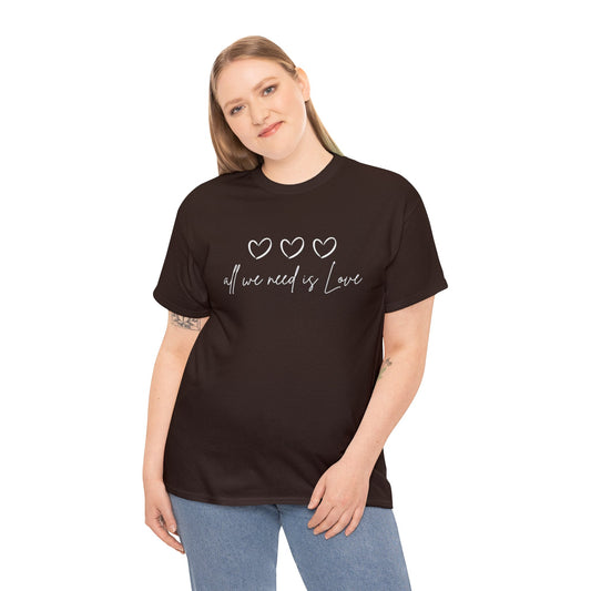 All we need is love classic Tee