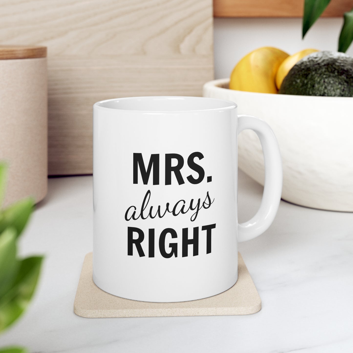 Mrs. always Right - Ceramic Mug (11oz)