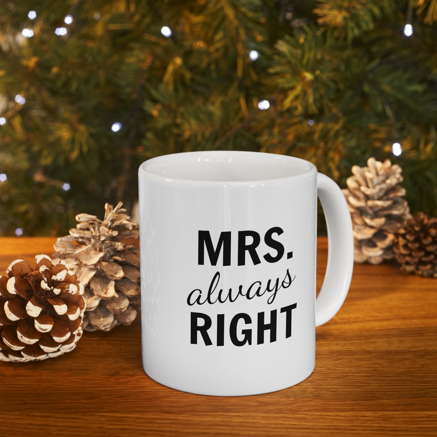 Mrs. always Right - Ceramic Mug (11oz)