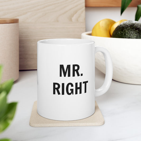 Mr. Right - Ceramic Mug (11oz)