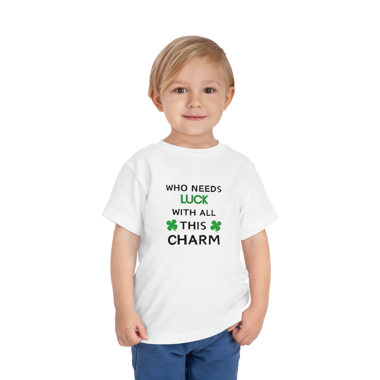 Toddler Who Needs Luck with all this Charm Short Sleeve Tee