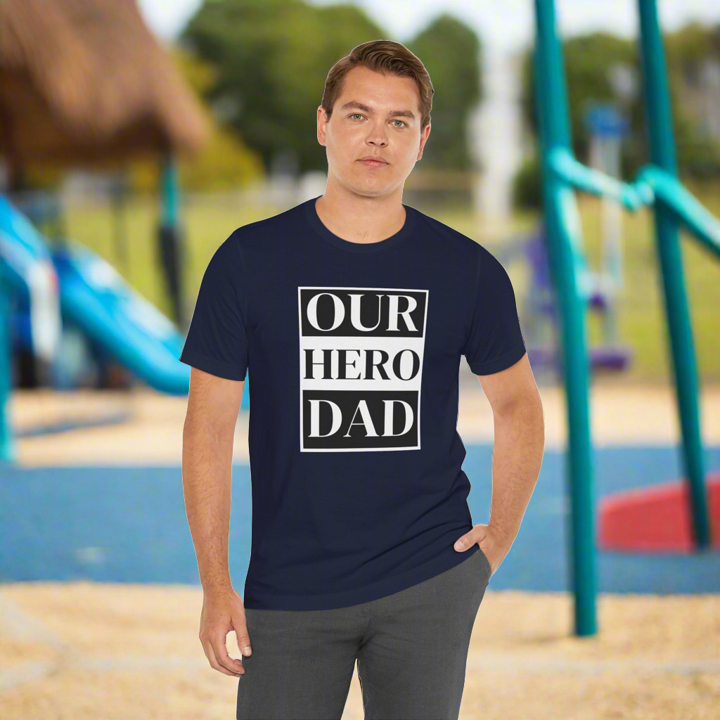 Our Hero Dad T-shirt available in sizes S to 3XL and in three color options.