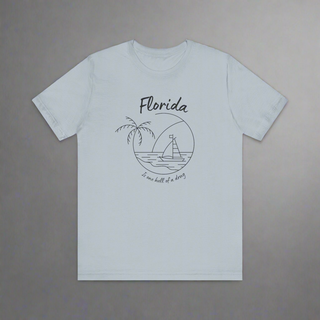 Florida is one hell of a drug • T-shirt | Wyatt & Stella Florida is one hell of a drug shirt