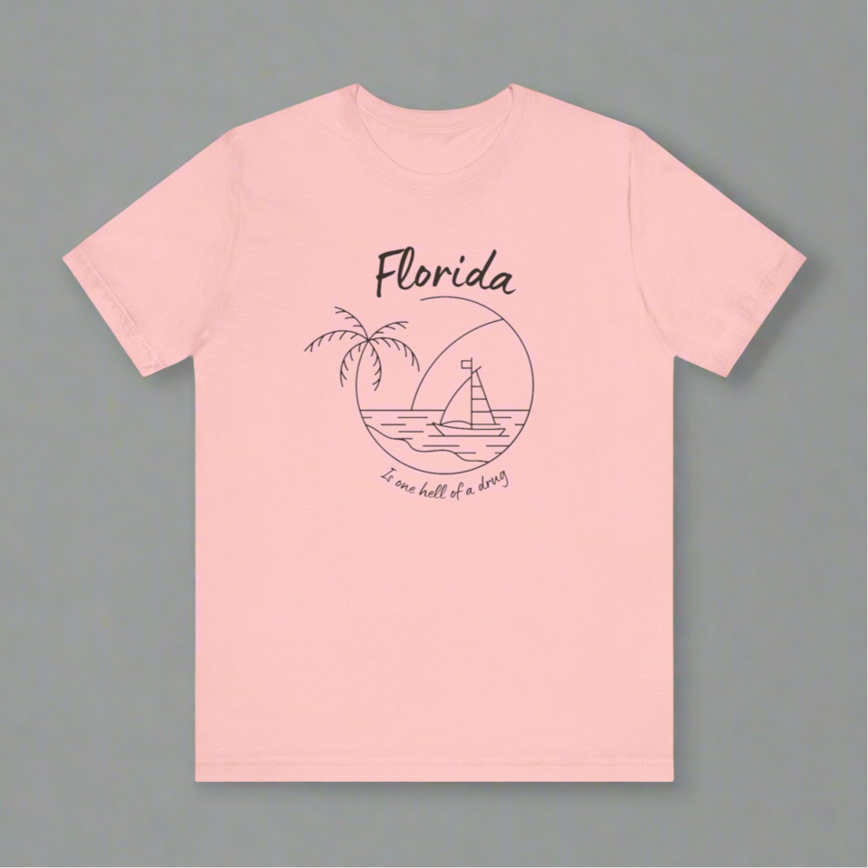 Florida is one hell of a drug too • T-shirt | Wyatt & Stella