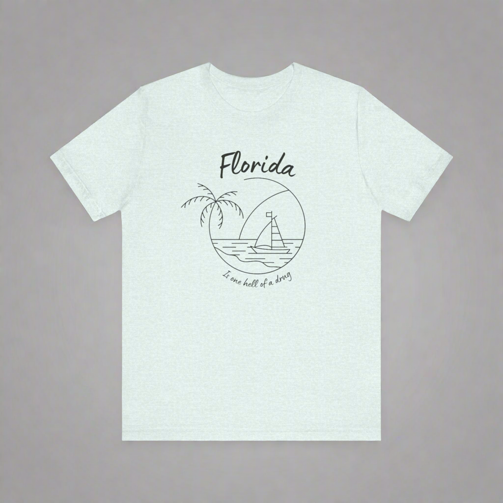 Florida is one hell of a drug • T-shirt | Wyatt & Stella Florida is one hell of a drug shirt