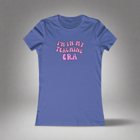 Women's Fit - I'm in my teaching Era t-shirt | Wyatt & Stella sizes S to 2XL